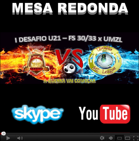 Mesa Redonda Prévia I Desafio U21 FS3033 x UMZL